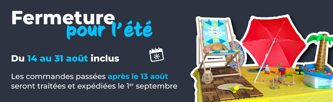 Fermeture pour l'été : du 14 août au 31 août inclus